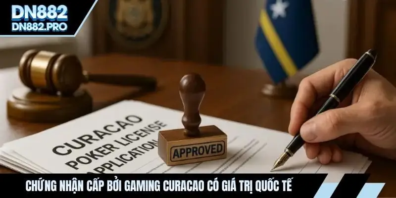 Chứng nhận cấp bởi Gaming Curacao có giá trị quốc tế